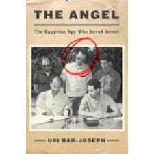 The Angel: The Egyptian Spy Who Saved Israel