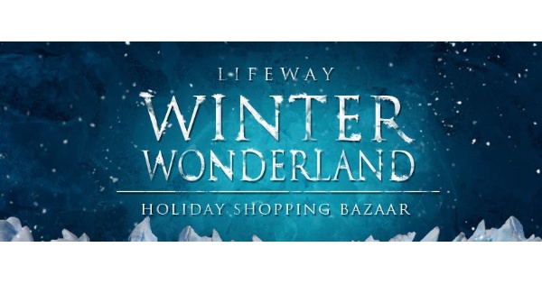 Lifeway Winter Wonderland Bazaar