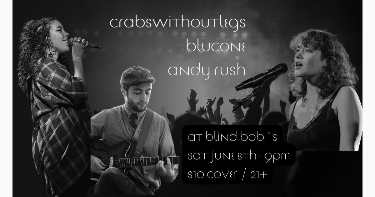 Live music with crabswithoutlegs, blucone & Andy Rush