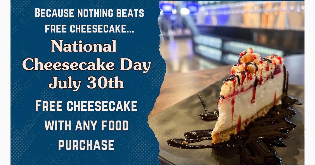 National Cheesecake Day: Free Cheesecake w/ a Food Purchase