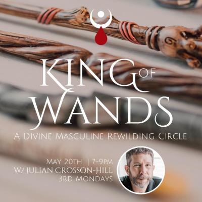 King of Wands: A Divine Masculine Rewilding Circle