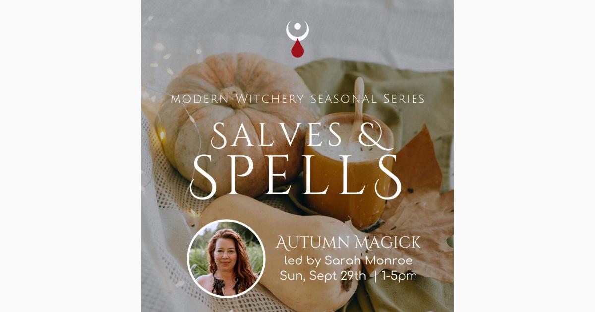 Autumn Magick : Salves & Spells : Modern Witchery Seasonal Series