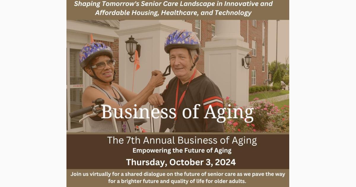 The 7th Annual Business of Aging: Empowering the Future of Aging in Innovative and Affordable Housing, Healthcare, and Technology