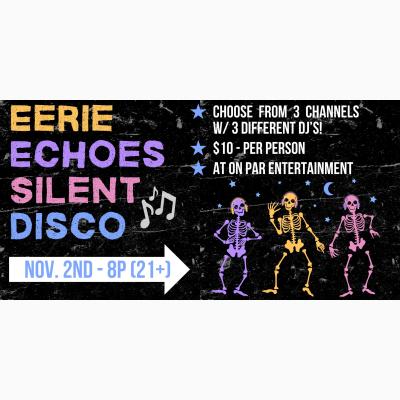 Eerie Echoes Silent Disco at On Par Entertainment