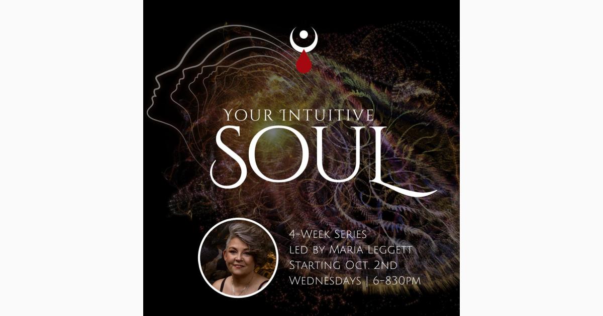 Your Intuitive Soul: 4-Week Series of Working With Your Spirit Guides w/ Maria Leggett