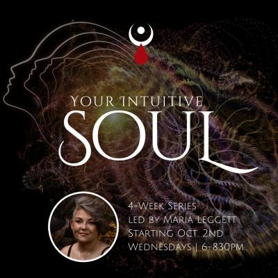 Your Intuitive Soul: 4-Week Series of Working With Your Spirit Guides w/ Maria Leggett