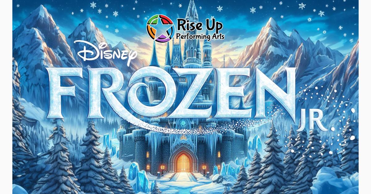 Rise Up Performing Arts presents FROZEN JR