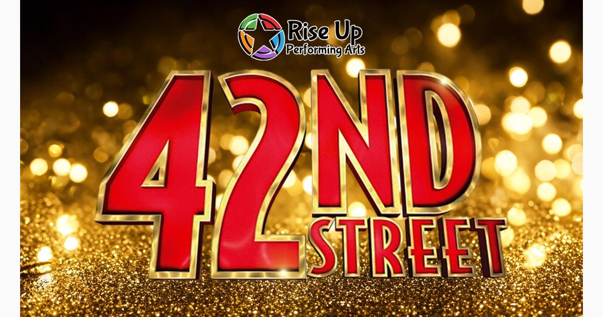 Rise Up Performing Arts presents 42nd STREET