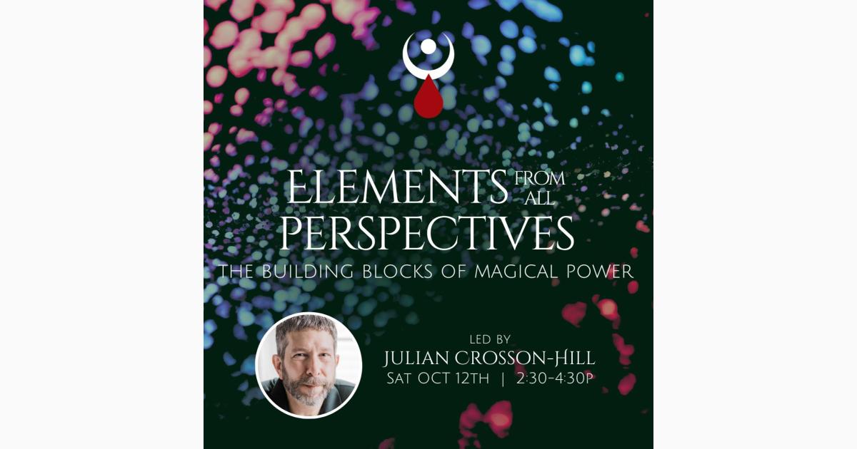 Elements from all Perspectives- the 4 (or 5, or 6) Elements - Building Blocks of Magical Powers