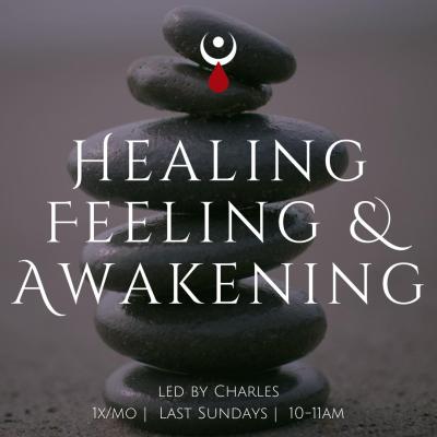 Healing Feeling & Awakening w/ Chuck (Last Sunday's of the Month)