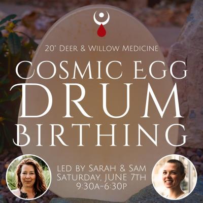 Cosmic Egg Drum Birthing Mini Retreat