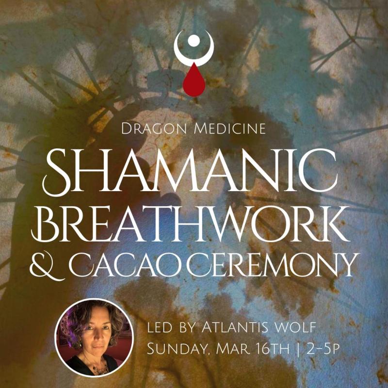 hamanic Breathwork & Cacao Ceremony w/ Atlantis Wolf