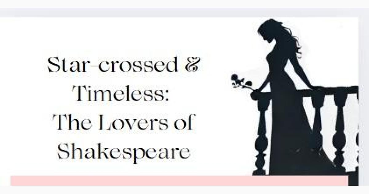 Star-crossed & Timeless: The Lovers of Shakespeare