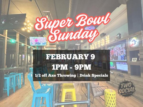 Super Bowl Sunday @ Two Social