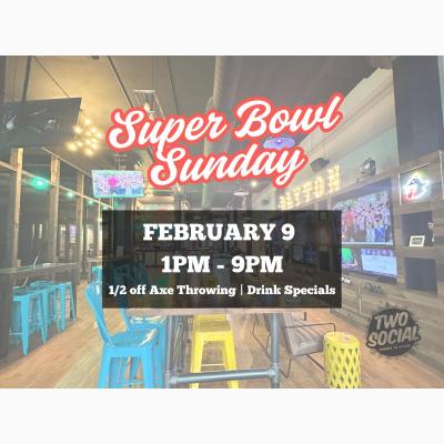 Super Bowl Sunday @ Two Social