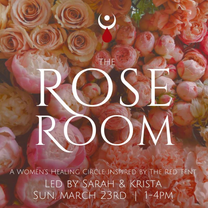 The Rose Room: A Women's Healing Circle Inspired by The Red Tent